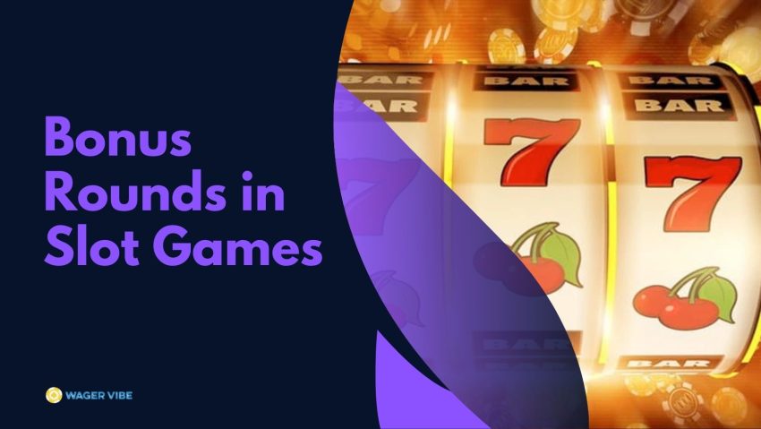 Exploring the Features - Bonus Rounds in Slot Games